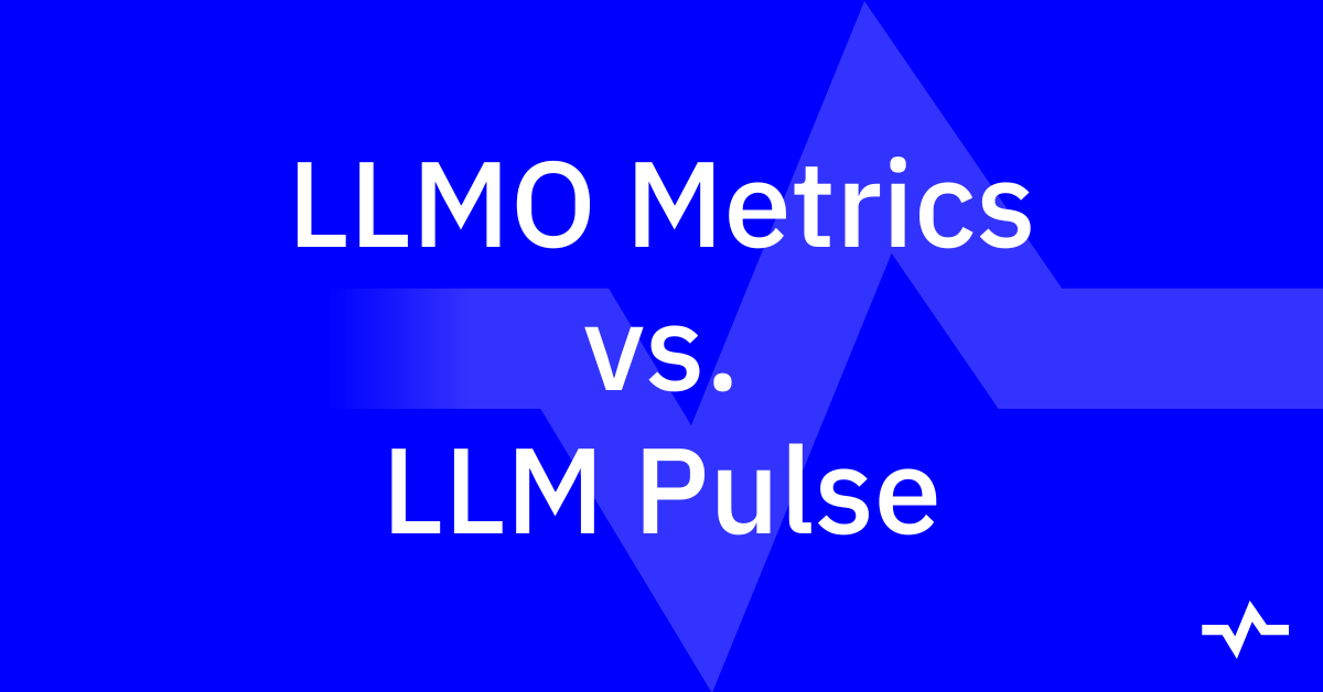 LLMO Metrics vs. LLM Pulse