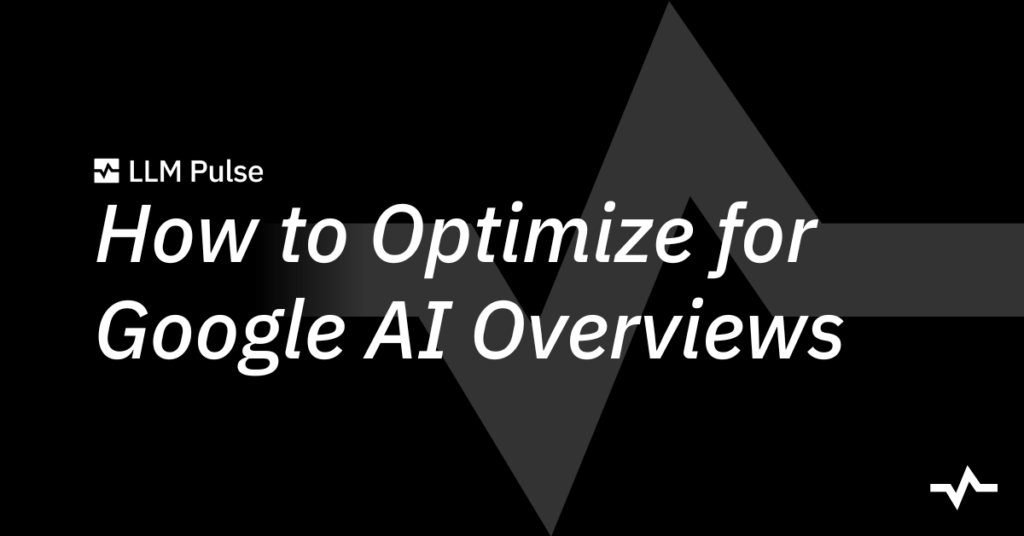 How to Optimize for Google AI Overviews in 2026: A Playbook - LLM Pulse