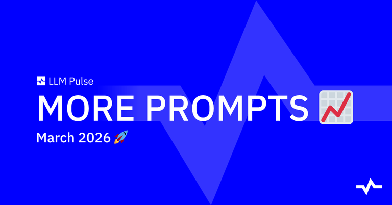 Blue LLM Pulse cover graphic reading “More Prompts” and “March 2026,” with a rising chart icon.