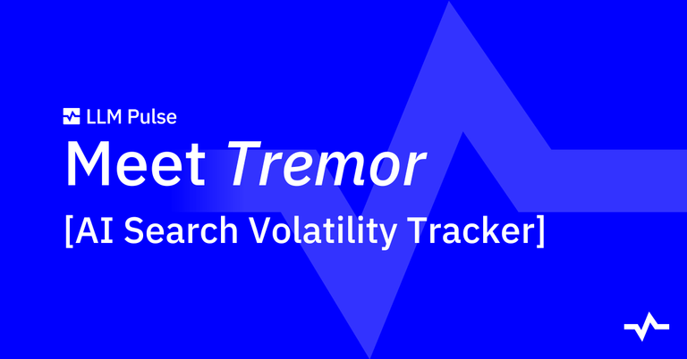 Blue LLM Pulse title graphic introducing Tremor, an AI search volatility tracker.
