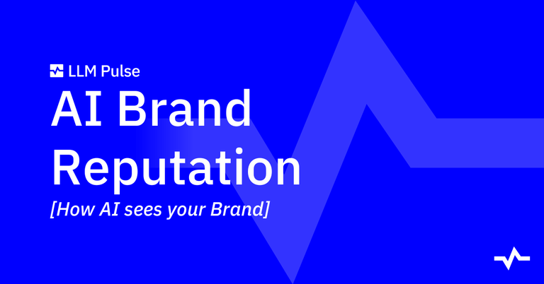 LLM Pulse title slide reading “AI Brand Reputation” and “How AI sees your Brand,” introducing a report on how AI perceives brands.