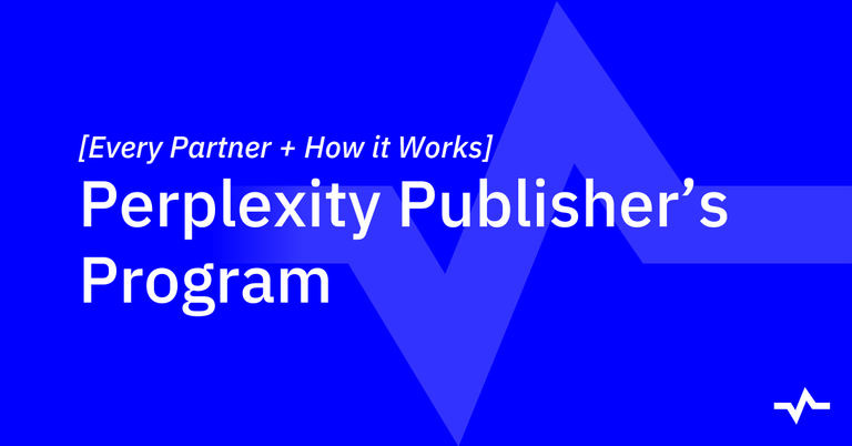 Blue title graphic reading “Perplexity Publisher’s Program” with the subtitle “Every Partner + How it Works.