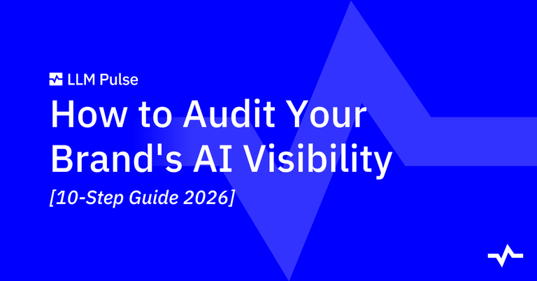Blue title graphic for LLM Pulse’s “How to Audit Your Brand’s AI Visibility,” labeled as a 10-step guide for 2026.