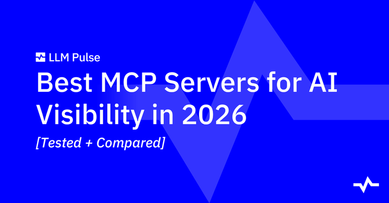 LLM Pulse title graphic for “Best MCP Servers for AI Visibility in 2026,” labeled as tested and compared.