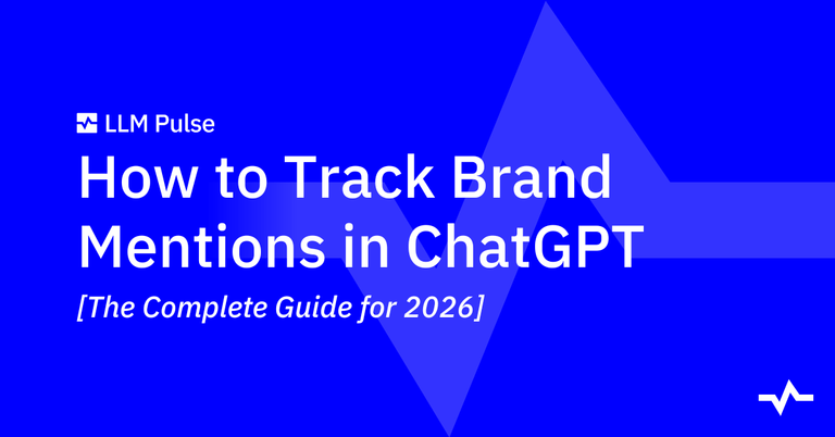 LLM Pulse article cover titled “How to Track Brand Mentions in ChatGPT,” with the subtitle “The Complete Guide for 2026.
