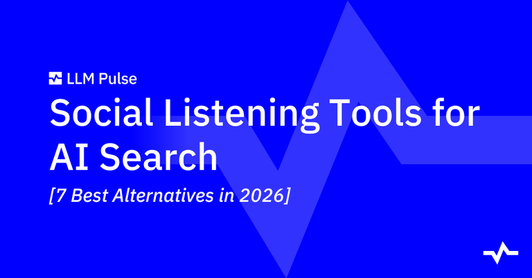 Blue LLM Pulse article graphic titled “Social Listening Tools for AI Search,” with the subtitle “7 Best Alternatives in 2026.