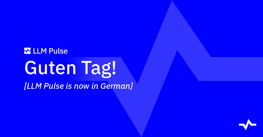 Guten Tag!: LLM Pulse is now in German